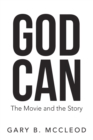 Image for God Can: The Movie and the Story