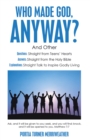 Image for Who Made God, Anyway?: And Other Questions: Straight from Teens&#39; Hearts Answers: Straight from the Holy Bible Explanations: Straight Talk to Inspire Godly Living