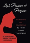 Image for Lust, Passion &amp; Purpose : Thirty-One Day Devotional to Fight Human Trafficking