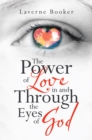 Image for Power of Love in and Through the Eyes of God