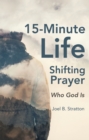 Image for 15-Minute Life-Shifting Prayer: Who God Is