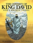 Image for The Odyssey of King David : God&#39;s Broken Vessel
