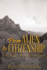 Image for From Alien to Citizenship: Faith, Politics, Race and Leadership