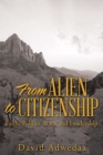 Image for From Alien to Citizenship : Faith, Politics, Race and Leadership