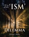 Image for The &#39;Ism&#39; Dilemma
