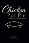 Image for Chicken Pot Pie : A Different Kind of Abstinence Book