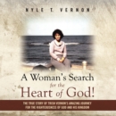 Image for Woman&#39;s Search for the Heart of God!: The True Story of Trish Vernon&#39;s Amazing Journey for the Righteousness of God and His Kingdom