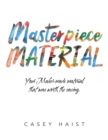 Image for Masterpiece Material: Your Maker-Made Material That Was Worth the Saving