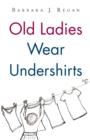 Image for Old Ladies Wear Undershirts