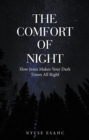 Image for Comfort of Night: How Jesus Makes Your Dark Times All Right