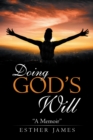 Image for Doing God&#39;s Will: &quot;A Memoir&quot;