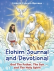 Image for Elohim Journal and Devotional : God the Father, the Son and the Holy Spirit