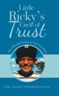 Image for Little Ricky&#39;s Circle of Trust : The Life and Times of Eric Evenhuis