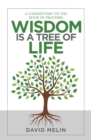 Image for Wisdom Is a Tree of Life: A Commentary on the Book of Proverbs