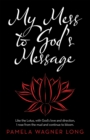 Image for My Mess to God&#39;s Message