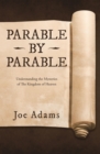 Image for Parable by Parable: Understanding the Mysteries  of the Kingdom of Heaven