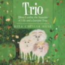 Image for Trio: Three Lambs, the Seasons of Life and a Juniper Tree