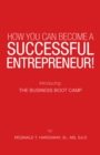 Image for How You Can Become a Successful Entrepreneur!: Introducing: the Business Boot Camp