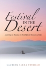 Image for Festival in the Desert : Learning to Rejoice in the Difficult Seasons of Life