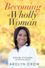 Image for Becoming a Wholly Woman: Spiritually, Emotionally, and Physically Fit
