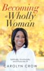 Image for Becoming a Wholly Woman : Spiritually, Emotionally, and Physically Fit