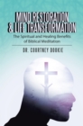 Image for Mind Restoration &amp; Life Transformation: The Spiritual and Healing Benefits of Biblical Meditation