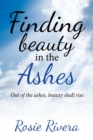 Image for Finding Beauty in the Ashes : Out of the Ashes, Beauty Shall Rise