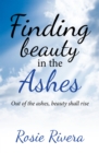 Image for Finding Beauty in the Ashes: Out of the Ashes, Beauty Shall Rise