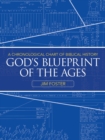 Image for God&#39;s Blueprint of the Ages : A Chronological Chart of Biblical History