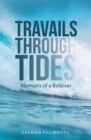 Image for Travails Through Tides: Memoirs of a Believer