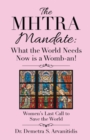 Image for Mhtra Mandate: What the World Needs Now Is a Womb-An!: Women&#39;s Last Call to Save the World