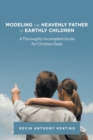 Image for Modeling the Heavenly Father to Earthly Children