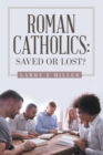 Image for Roman Catholics: Saved or Lost?