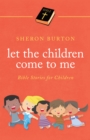 Image for Let the Children Come to Me: Bible Stories for Children
