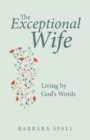 Image for Exceptional Wife: Living by God&#39;s Words
