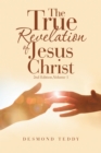 Image for True Revelation of Jesus Christ: 2Nd Edition, Volume 1