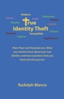Image for True Identity Theft: More Than Just Financial Loss. What You Need to Know About Your True Identity and How to Protect What You Have and Who You Are