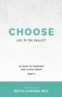 Image for Choose Life to the Fullest: 90 Days to Thinking and Living Great Part 3