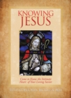 Image for Knowing Jesus: Come to Know the Intimate Heart of Your Loving Savior