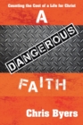 Image for A Dangerous Faith : Counting the Cost of a Life for Christ