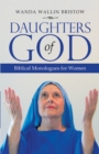 Image for Daughters of God: Biblical Monologues for Women