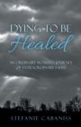 Image for Dying to Be Healed