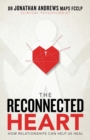 Image for The Reconnected Heart : How Relationships Can Help Us Heal