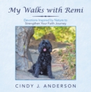 Image for My Walks With Remi: Devotions Inspired by Nature to Strengthen Your Faith Journey
