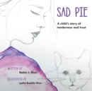Image for Sad Pie : A Child&#39;s Story of Tenderness and Trust