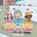 Image for When Jesus Came to Town
