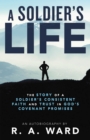 Image for Soldier&#39;s Life: The Story of a Soldier&#39;s Consistent Faith and Trust in God&#39;s Covenant Promises