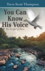 Image for You Can Know His Voice: The Gospel of Peace