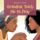 Image for Grandma, Teach Me to Pray