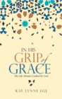 Image for In His Grip Of Grace : My Life-Mosaic Crafted By God
